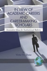 bokomslag In View of Academic Careers and Career-Making Scholars