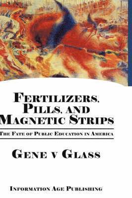 Gene V. Glass - Fertilizers, Pills, and Magnetic Strips, Inbunden