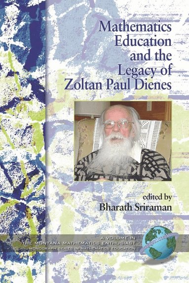 Bharath Sriraman - Mathematics Education and the Legacy of Zoltan Paul Dienes, Häftad
