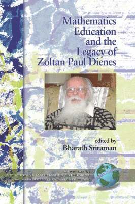 Mathematics Education and the Legacy of Zoltan Paul Dienes 1