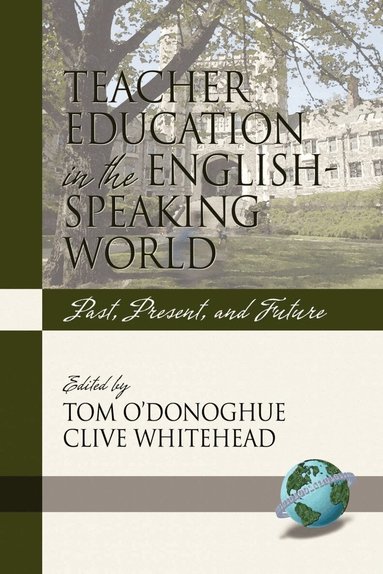Tom O'Donoghue, Clive Whitehead - Teacher Education in the English-Speaking World, Inbunden