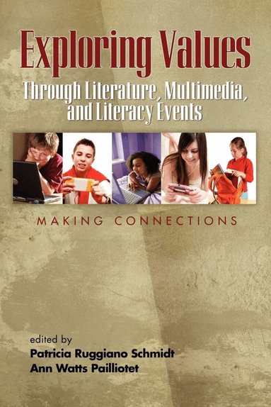 Patricia Ruggiano Schmidt, Ann Watts Pailliotet - Exploring Values Through Literature, Multimedia, and Literacy Events - Making Connections, Häftad