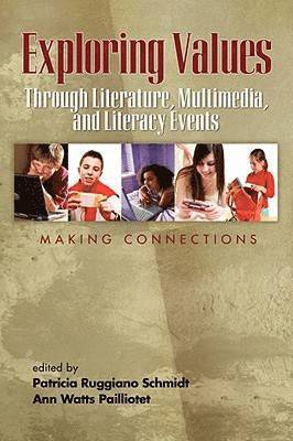 Patricia Ruggiano Schmidt, Ann Watts Pailliotet - Exploring Values Through Literature, Multimedia, and Literacy Events - Making Connections, Häftad