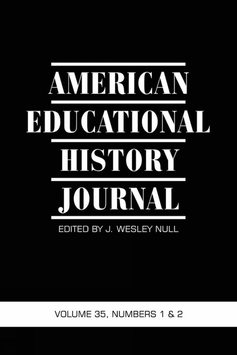 J. Wesley Null - American Educational History Journal Vol 35 Issue 1 & 2, Inbunden