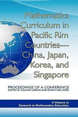 bokomslag Mathematics Curriculum in Pacific Rim Countries - China, Japan, Korea, and Singapore