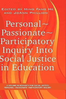 Personal~Passionate~Participatory Inquiry into Social Justice in Education (HC) 1