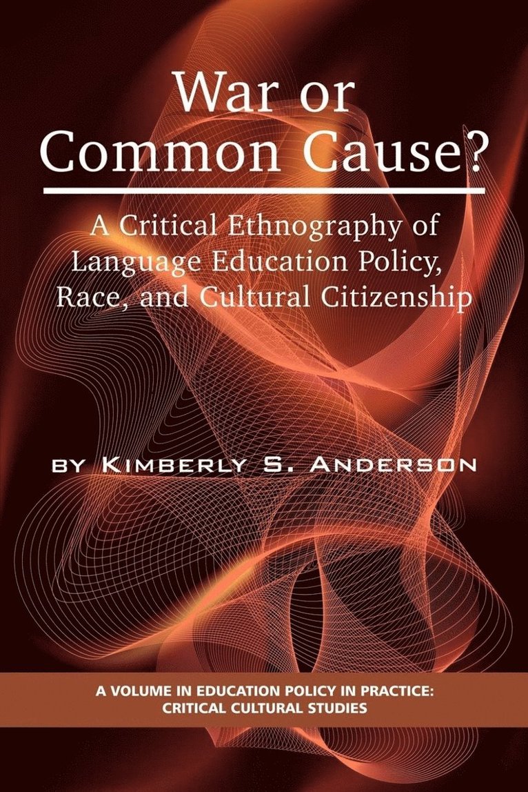 Kimberly S. Anderson, Bradley A. U. Levinson - War or Common Cause? a Critical Ethnography of Language Education Policy, Race, and Cultural Citizenship, Häftad