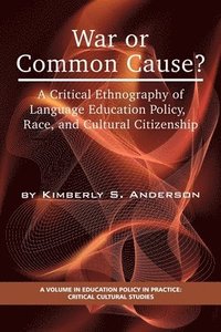 bokomslag War or Common Cause? a Critical Ethnography of Language Education Policy, Race, and Cultural Citizenship