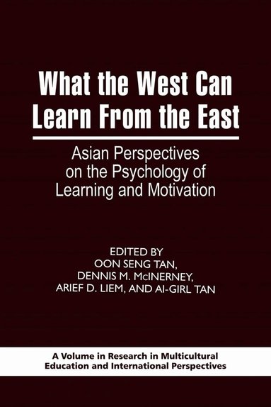 Oon-Seng Tan, Dennis M. McInerney, Arief Darmanegara Liem, Ai-Girl Tan - What the West Can Learn from the East, Inbunden