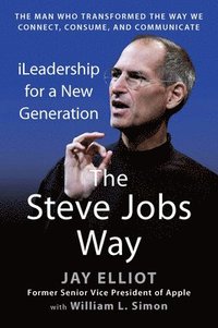 bokomslag The Steve Jobs Way: Ileadership for a New Generation
