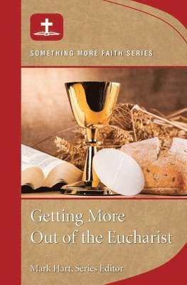 Mark Hart - Getting More Out of Eucharist, Häftad
