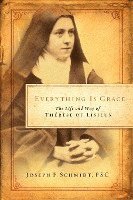 bokomslag Everything Is Grace: The Life and Way of Therese of Lisieux