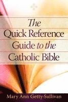 The Quick Reference Guide to the Catholic Bible 1