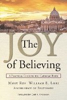 bokomslag Joy of Believing: A Practical Guide to the Catholic Faith