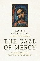 bokomslag Gaze of Mercy: A Commentary on Divine and Human Mercy