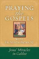 Praying the Gospels with Fr. Mitch Pacwa: Jesus' Miracles in Galilee:: Jesus' Miracles in Galilee 1