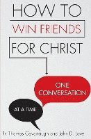 bokomslag How to Win Friends for Christ . . . One Conversation at a Time