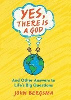 Yes, There Is a God. . . and Other Answers to Life's Big Questions 1