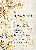 bokomslag Season of Grace: Embracing God's Gifts in the Autumn of Our Lives