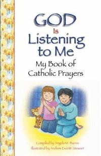 bokomslag God Is Listening to Me: My Book of Catholic Prayers
