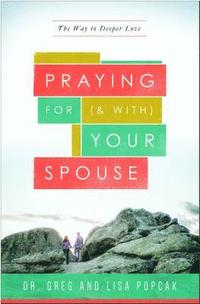 bokomslag Praying for (and With) Your Spouse: The Way to Deeper Love