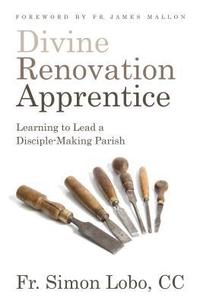 bokomslag Divine Renovation Apprentice: Learning to Lead a Disciple-Making Parish