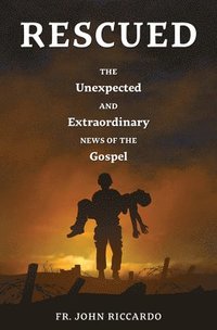bokomslag Rescued: The Unexpected and Extraordinary News of the Gospel