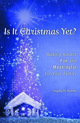 bokomslag Is It Christmas Yet?: Making Advent Fun and Meaningful for Your Family