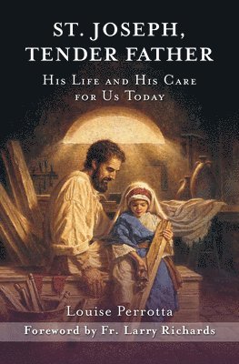 Louise Perrotta - St. Joseph, Tender Father, Häftad