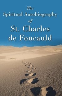 bokomslag The Spiritual Autobiography of St. Charles de Foucauld