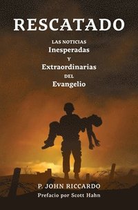 bokomslag Rescatado: Las Noticias Inesperadas Y Extraordinarias Del Evangelio