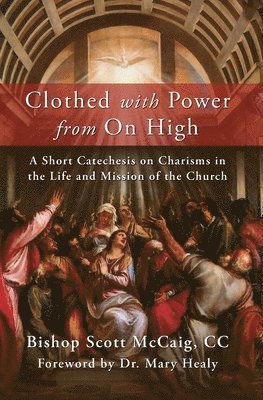 bokomslag Clothed with Power from On High: A Short Catechesis on Charisms in the Life and Mission of the Church