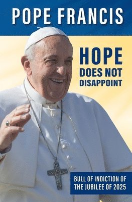 Hope Does Not Disappoint: (Spes non confundit) 1