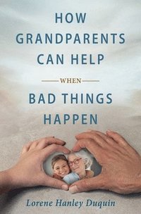 bokomslag How Grandparents Can Help When Bad Things Happen