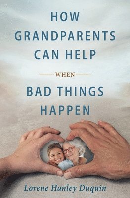 bokomslag How Grandparents Can Help When Bad Things Happen