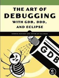 bokomslag The Art of Debugging with GDB and DDD