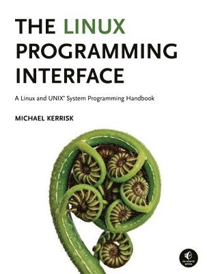 bokomslag The Linux Programming Interface: A Linux and UNIX System Programming Handbook