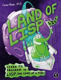 bokomslag Land of Lisp: Learn to Program in Lisp, One Game at a Time!