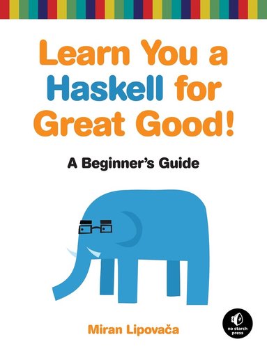 Miran Lipovaca - Learn You a Haskell for Great Good, Häftad