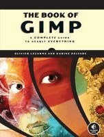 Olivier Lecarme, Karine Delvare - The Book of GIMP: A Complete Guide to Nearly Everything, Häftad