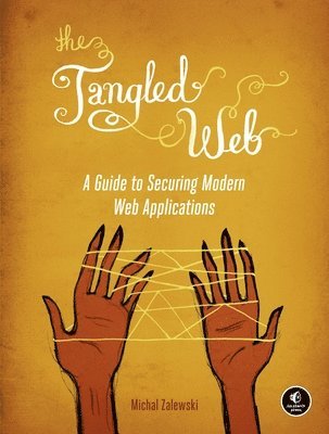 bokomslag The Tangled Web: A Guide to Securing Modern Web Applications