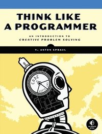 bokomslag Think Like a Programmer: An Introduction to Creative Problem Solving
