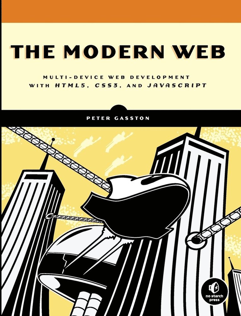The Modern Web: Multi-Device Web Development with HTML5, CSS3, and JavaScript 1