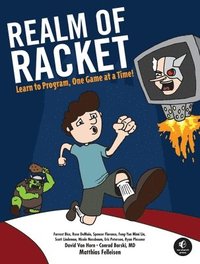 bokomslag Realm of Racket: Learn to Program, One Game at a Time!