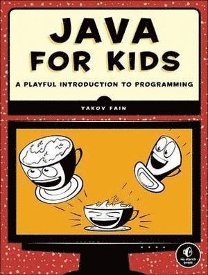 Yakov Fain - Teach Your Kids Java, Häftad