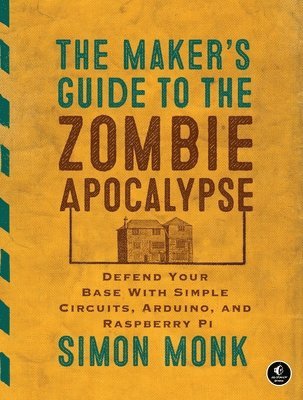 The Maker's Guide To The Zombie Apocalypse 1