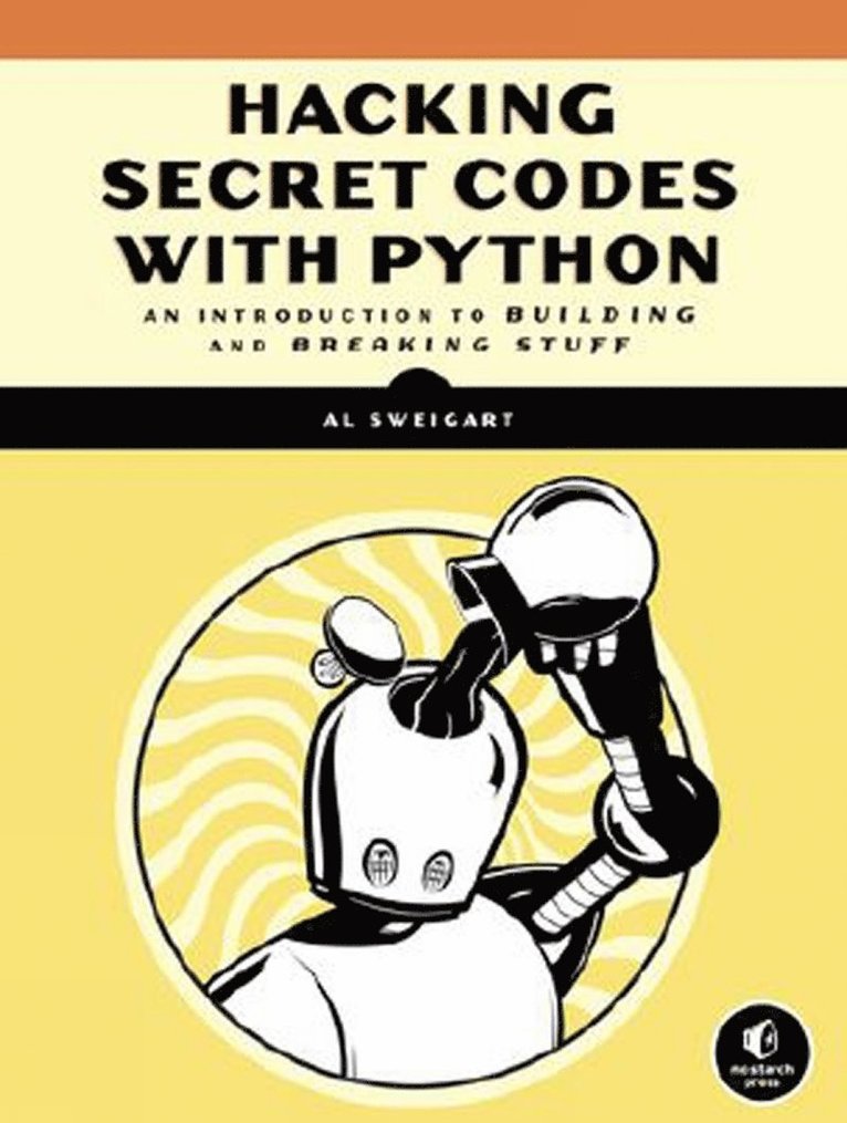 Al Sweigart - Cracking Codes With Python, Häftad