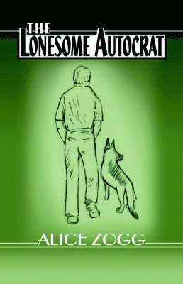 Alice Zogg - The Lonesome Autocrat, Inbunden