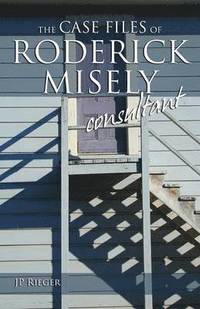 bokomslag The Case Files of Roderick Misely, Consultant