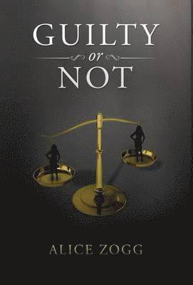 Alice Zogg - Guilty or Not, Inbunden
